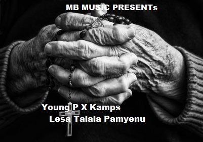 Young P ft Kamps-Lesa Talala Pamyenu(Prod- Dj MB)